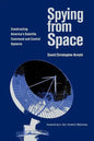 Spying from Space: Constructing America's Satellite Command and Control Systems Volume 12 - Paperback