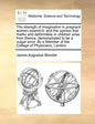 The Strength of Imagination in Pregnant Women Examin'd: And the Opinion That Marks and Deformities in Children Arise from Thence, Demonstrated to Be a - Paperback