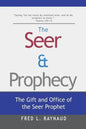 The Seer & Prophecy: The Gift and Office of the Seer Prophet - Paperback