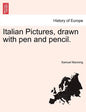 Italian Pictures, Drawn with Pen and Pencil. - Paperback