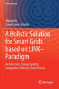 A Holistic Solution for Smart Grids Based on Link- Paradigm: Architecture, Energy Systems Integration, Volt/Var Chain Process - Paperback
