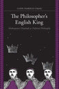 The Philosopher's English King: Shakespeare's Henriad as Political Philosophy - Paperback