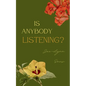 Is Anybody Listening? - Paperback
