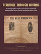 Resilience Through Writing: A Bibliographic Guide to Indigenous-Authored Publications in the Pacific Northwest before 1960 - Paperback