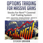 Options Trading for Massive Gains; Stocks For Rent Covered Call Trading - System Simple - Field Tested - Trading Strategies - Proven to Produce Annual - Paperback