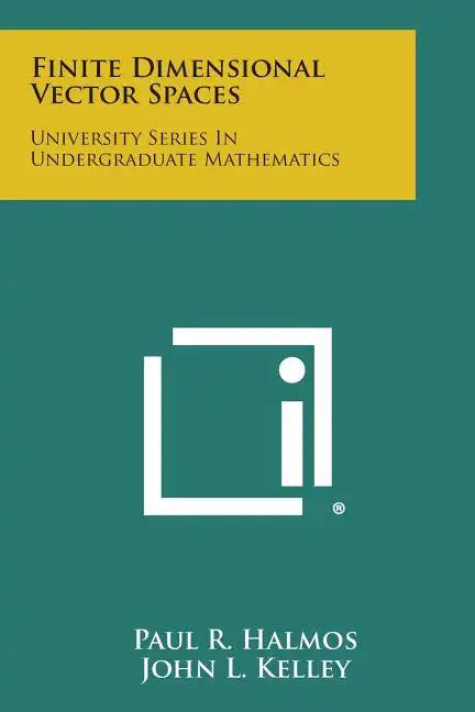 Finite Dimensional Vector Spaces: University Series in Undergraduate Mathematics - Paperback