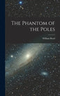 The Phantom of the Poles - Hardcover