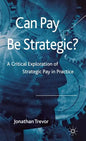 Can Pay Be Strategic?: A Critical Exploration of Strategic Pay in Practice - Hardcover