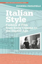 Italian Style: Fashion & Film from Early Cinema to the Digital Age - Paperback