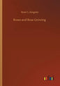 Roses and Rose Growing - Paperback