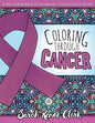 Coloring Through Cancer: An Adult Coloring Book with 30 Positive Affirmations to Encourage Cancer Survivors - Paperback