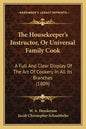 The Housekeeper's Instructor, Or Universal Family Cook: A Full And Clear Display Of The Art Of Cookery In All Its Branches (1809) - Paperback