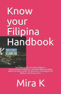 Know your Filipina Handbook: Your best guide for dating Filipinas. History, Culture, Traditions during holidays, knowing what's on their minds. 81 - Paperback
