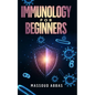 Immunology for beginners: Prevent sickness, disease and infections with a better Immunity system - Paperback