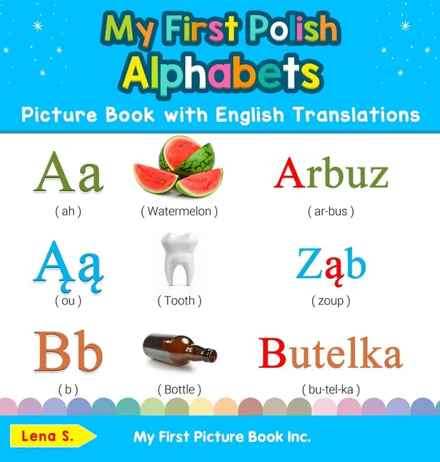 My First Polish Alphabets Picture Book with English Translations: Bilingual Early Learning & Easy Teaching Polish Books for Kids - Hardcover