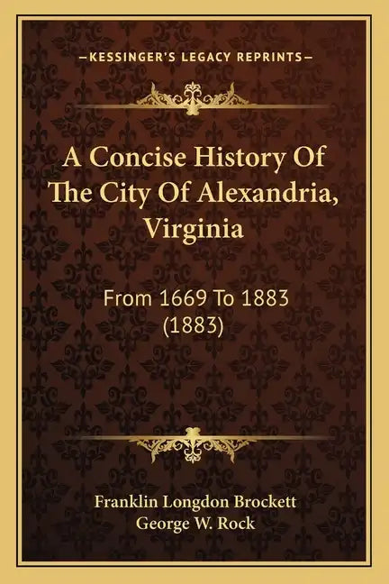 A Concise History Of The City Of Alexandria, Virginia: From 1669 To 1883 (1883) - Paperback