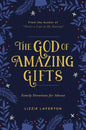 The God of Amazing Gifts: Family Devotions for Advent - Paperback