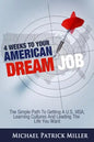4 Weeks To Your American Dream Job: The simple path to getting a U.S. visa, learning cultures and leading the life you want - Paperback