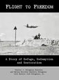 Flight to Freedom: A Story of Refuge, Redemption and Restoration - Hardcover