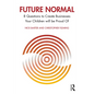 Future Normal: 8 Questions to Create Businesses Your Children will be Proud Of - Paperback