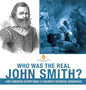 Who Was the Real John Smith? Early American History Grade 3 Children's Historical Biographies - Hardcover