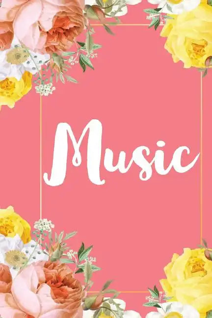 Music: A Pretty Flower One Subject Composition Notebook for Students, Teacher, TAs. The Cute Way To Take Notes and Get Organized - Paperback