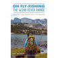 On Fly-Fishing the Wind River Range: Essays and What Not to Bring - Hardcover