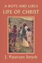A Boys and Girls Life of Christ (Yesterday's Classics) - Paperback