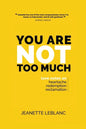 You Are Not Too Much: Love Notes on Heartache, Redemption, & Reclamation - Paperback