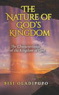 The Nature of God's Kingdom: The Characteristics of the Kingdom of God - Paperback