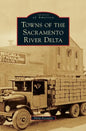 Towns of the Sacramento River Delta - Hardcover
