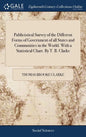 Publicistical Survey of the Different Forms of Government of all States and Communities in the World. With a Statistical Chart. By T. B. Clarke - Hardcover