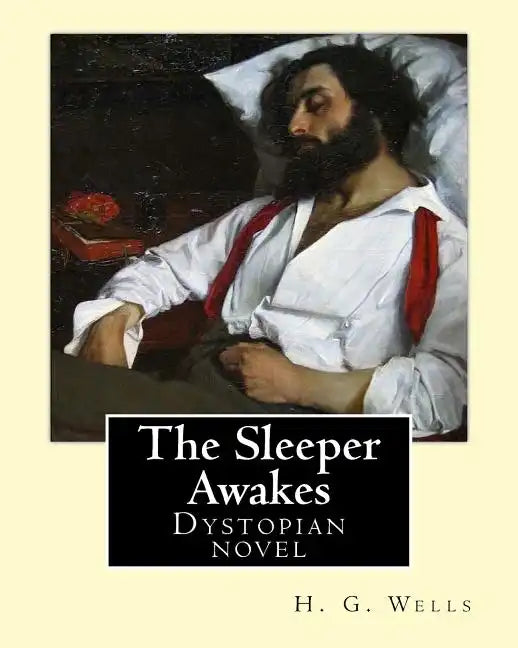 The Sleeper Awakes. By: H. G. Wells: The Sleeper Awakes is a dystopian novel by H. G. Wells about a man who sleeps for two hundred and three y - Paperback