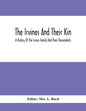 The Irvines And Their Kin. A History Of The Irvine Family And Their Descendants - Paperback