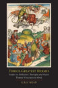 Thrice-Greatest Hermes; Studies in Hellenistic Theosophy and Gnosis [Three Volumes in One] - Paperback