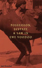 Possession, Ecstasy, and Law in Ewe Voodoo - Hardcover