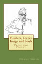 Hunters, Lovers, Kings and Fools: Prose and Poetry - Paperback