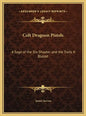 Colt Dragoon Pistols: A Saga of the Six-Shooter and the Trails It Blazed - Hardcover