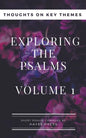 Exploring The Psalms: Volume 1 - Thoughts on Key Themes - Paperback