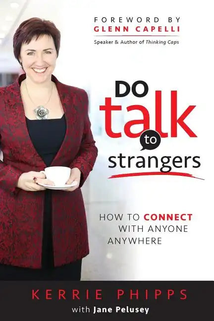 Do Talk To Strangers: How To Connect With Anyone, Anywhere - Paperback