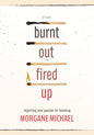 From Burnt Out to Fired Up: Reigniting Your Passion for Teaching - Paperback