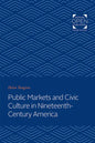 Public Markets and Civic Culture in Nineteenth-Century America - Paperback