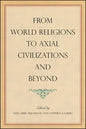 From World Religions to Axial Civilizations and Beyond - Paperback