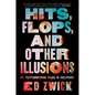 Hits, Flops, and Other Illusions: My Fortysomething Years in Hollywood - Hardcover