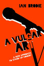A Vulgar Art: A New Approach to Stand-Up Comedy - Hardcover