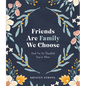 Friends Are Family We Choose: And I'm So Thankful You're Mine - Hardcover