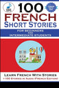 100 French Short Stories For Beginners And Intermediate Students Learn French with Stories + 100 Stories in Audio - Paperback