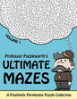 Professor Puzzleworth's Ultimate Mazes: A Positively Perplexing Puzzle Collection - Paperback