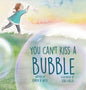 You Can't Kiss A Bubble - Hardcover