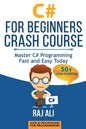 C#: C# For Beginners Crash Course: Master C# Programming Fast and Easy Today - Paperback